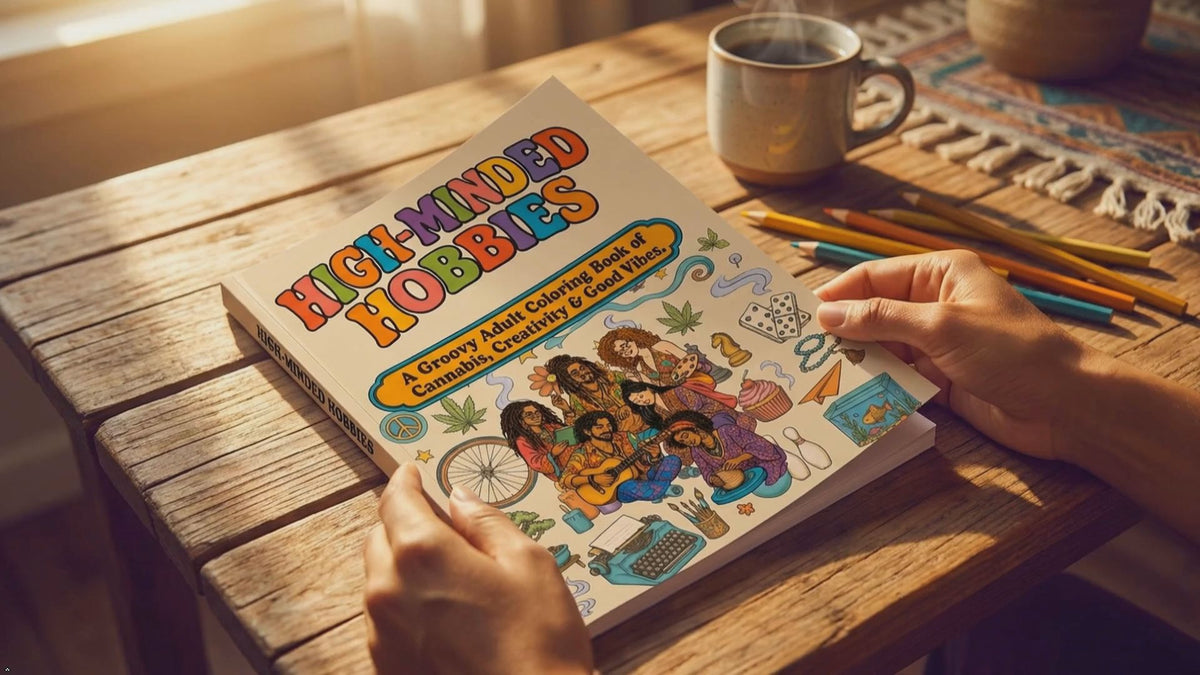 High-Minded Hobbies: A Groovy Adult Coloring Book of Cannabis, Creativity & Good Vibes
